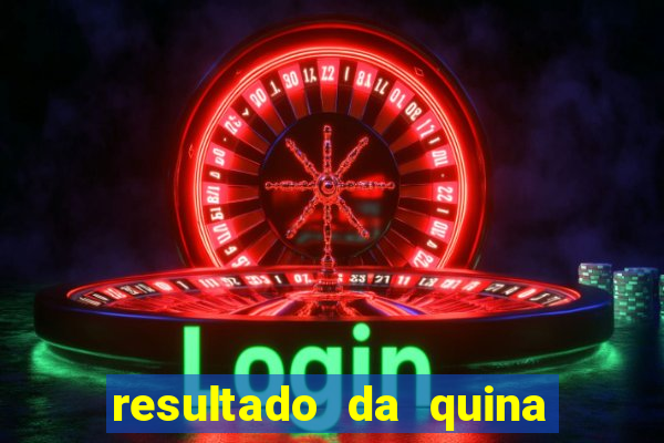 resultado da quina giga bicho